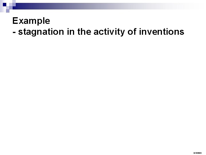 Example - stagnation in the activity of inventions 9/16/2020 