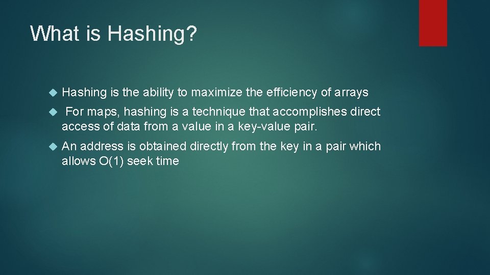 What is Hashing? Hashing is the ability to maximize the efficiency of arrays For