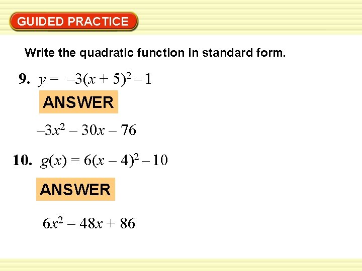 GUIDED PRACTICE Write the quadratic function in standard form. 9. y = – 3(x