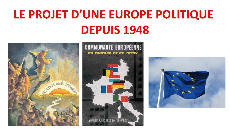 LE PROJET D’UNE EUROPE POLITIQUE DEPUIS 1948 
