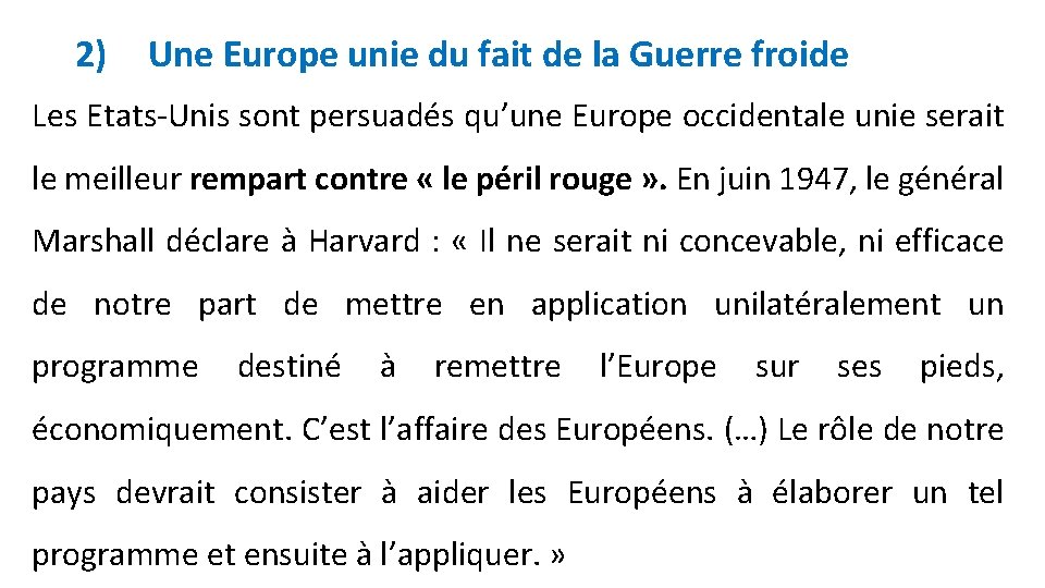 2) Une Europe unie du fait de la Guerre froide Les Etats-Unis sont persuadés