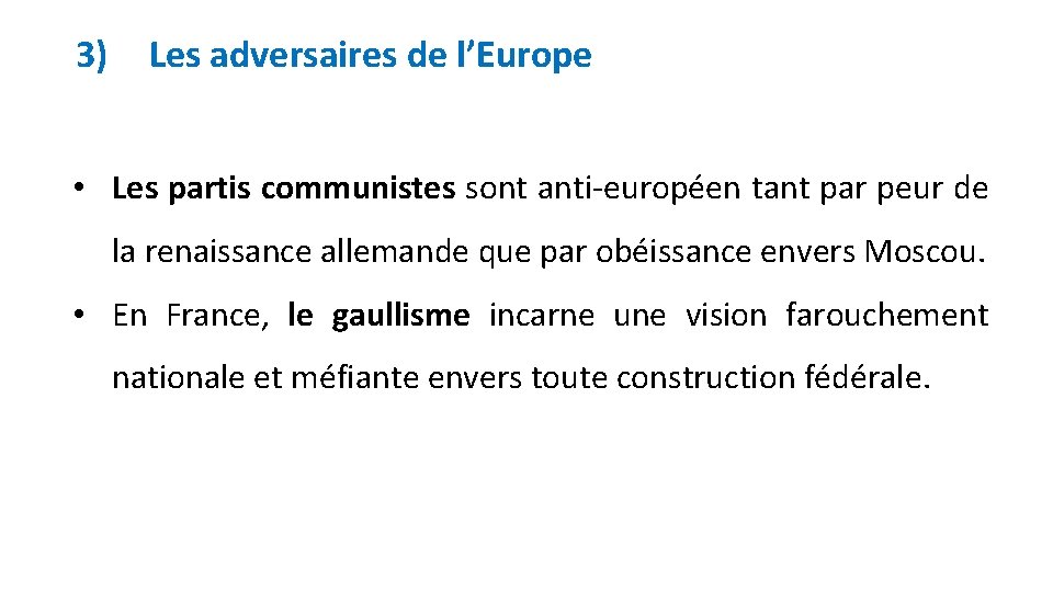 3) Les adversaires de l’Europe • Les partis communistes sont anti-européen tant par peur