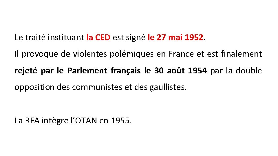 Le traité instituant la CED est signé le 27 mai 1952. Il provoque de