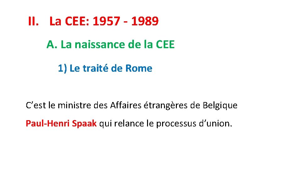 II. La CEE: 1957 - 1989 A. La naissance de la CEE 1) Le