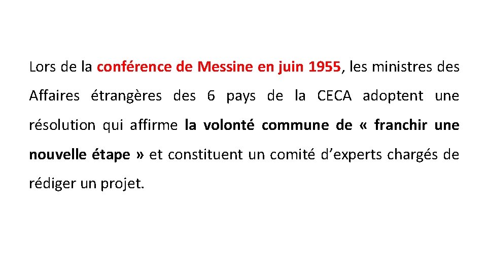 Lors de la conférence de Messine en juin 1955, les ministres des Affaires étrangères