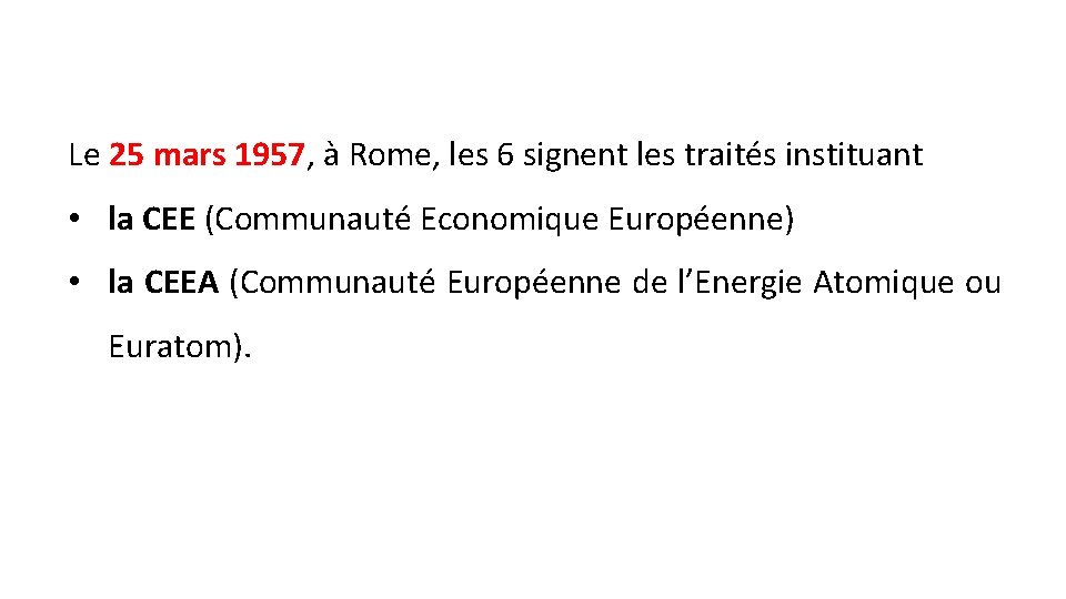 Le 25 mars 1957, à Rome, les 6 signent les traités instituant • la