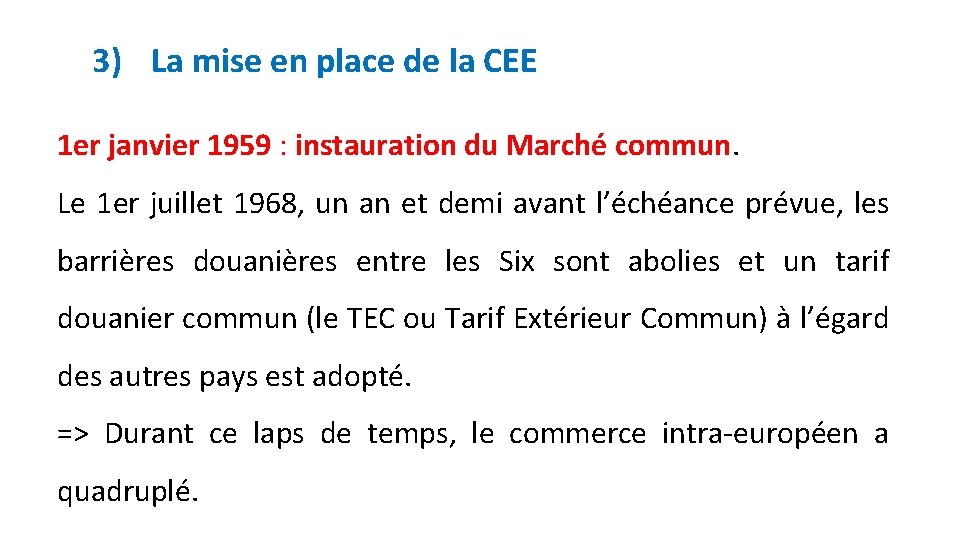 3) La mise en place de la CEE 1 er janvier 1959 : instauration