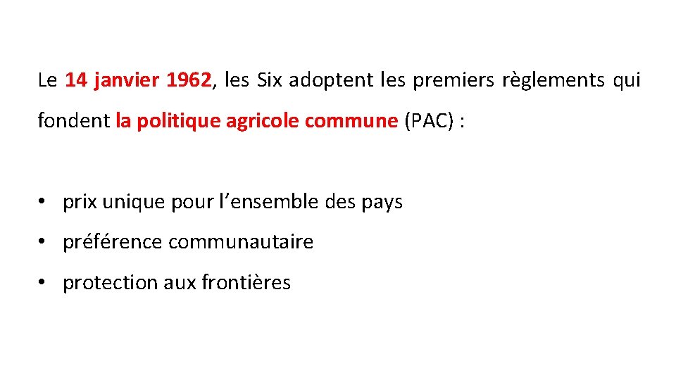 Le 14 janvier 1962, les Six adoptent les premiers règlements qui fondent la politique