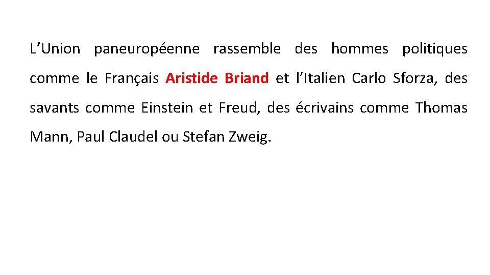 L’Union paneuropéenne rassemble des hommes politiques comme le Français Aristide Briand et l’Italien Carlo