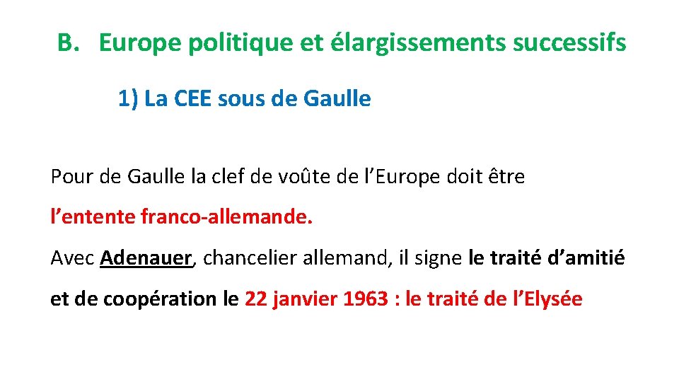 B. Europe politique et élargissements successifs 1) La CEE sous de Gaulle Pour de