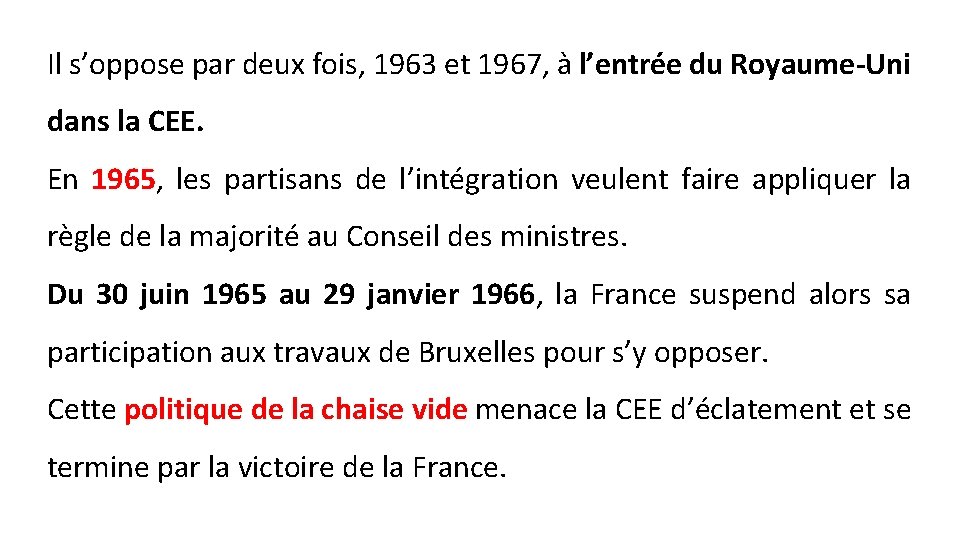 Il s’oppose par deux fois, 1963 et 1967, à l’entrée du Royaume-Uni dans la