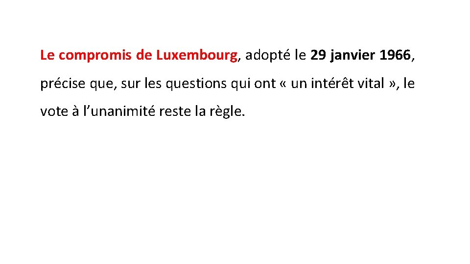 Le compromis de Luxembourg, adopté le 29 janvier 1966, précise que, sur les questions