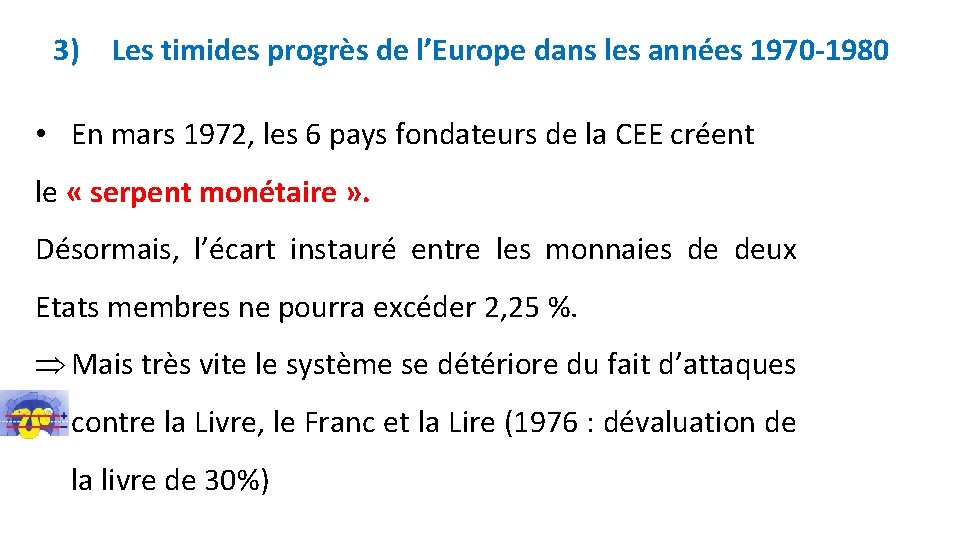 3) Les timides progrès de l’Europe dans les années 1970 -1980 • En mars