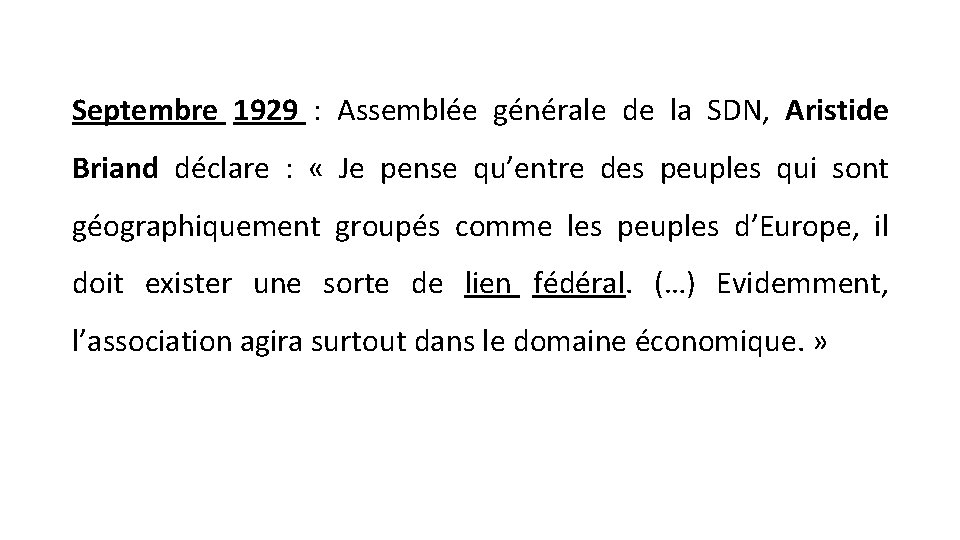 Septembre 1929 : Assemblée générale de la SDN, Aristide Briand déclare : « Je