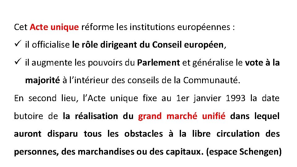 Cet Acte unique réforme les institutions européennes : ü il officialise le rôle dirigeant