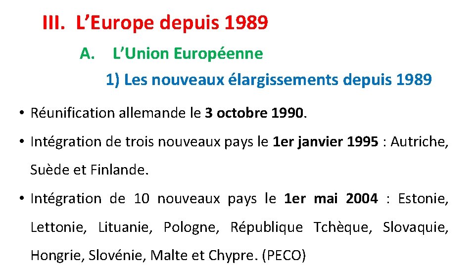 III. L’Europe depuis 1989 A. L’Union Européenne 1) Les nouveaux élargissements depuis 1989 •