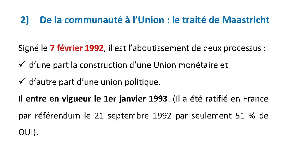 2) De la communauté à l’Union : le traité de Maastricht Signé le 7