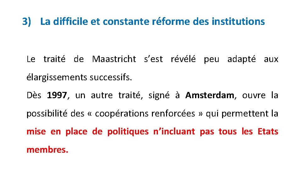 3) La difficile et constante réforme des institutions Le traité de Maastricht s’est révélé