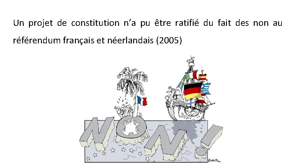 Un projet de constitution n’a pu être ratifié du fait des non au référendum