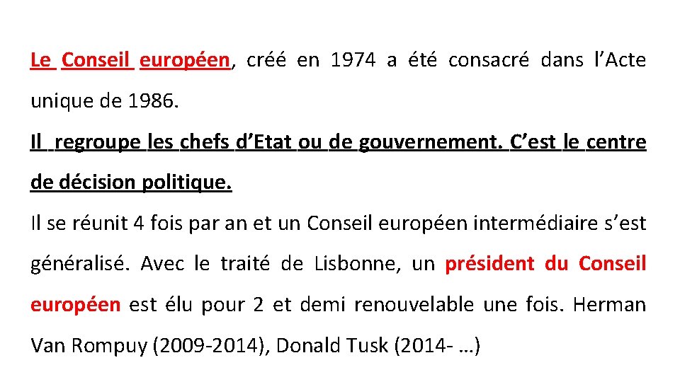 Le Conseil européen, créé en 1974 a été consacré dans l’Acte unique de 1986.