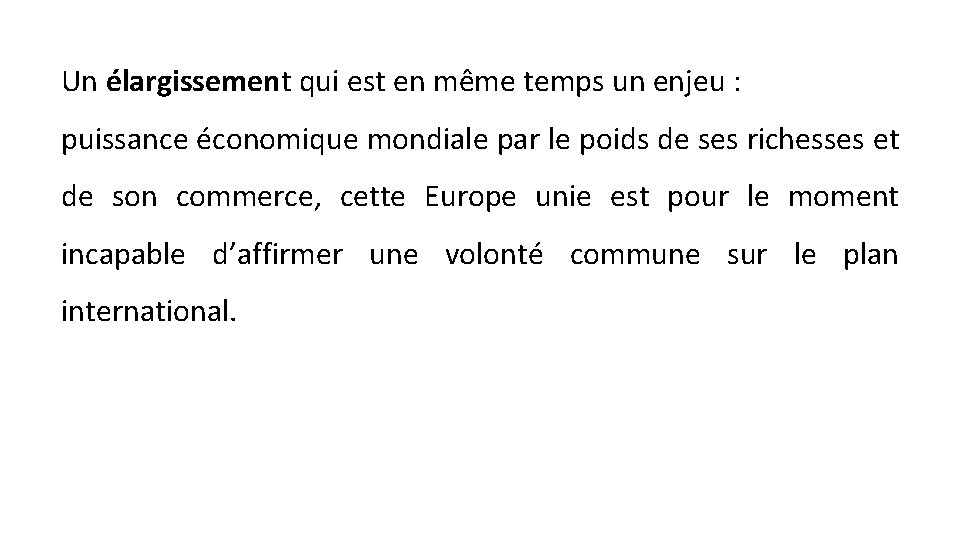 Un élargissement qui est en même temps un enjeu : puissance économique mondiale par