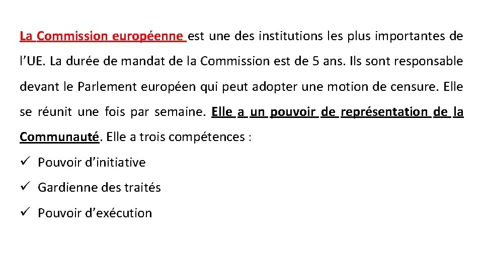 La Commission européenne est une des institutions les plus importantes de l’UE. La durée