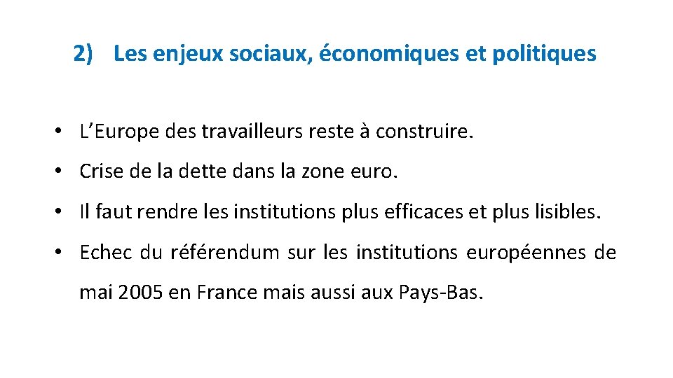 2) Les enjeux sociaux, économiques et politiques • L’Europe des travailleurs reste à construire.