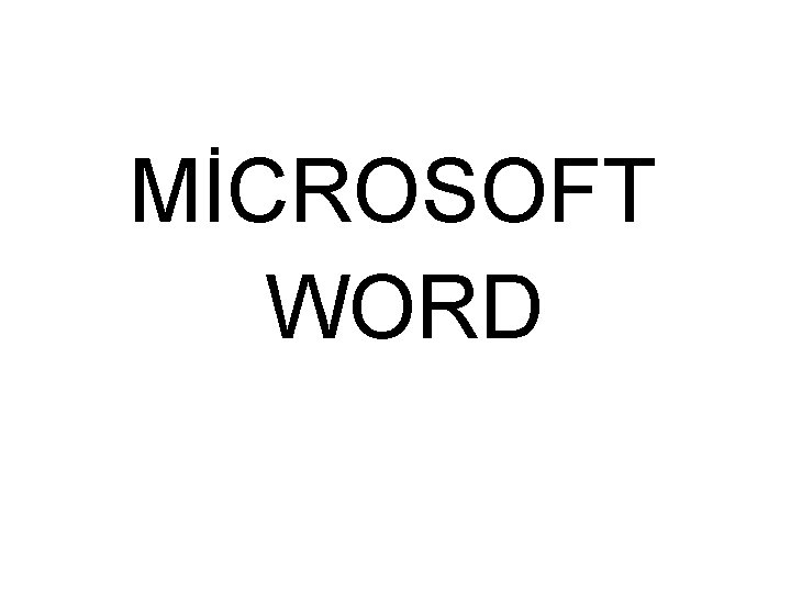 MİCROSOFT WORD 