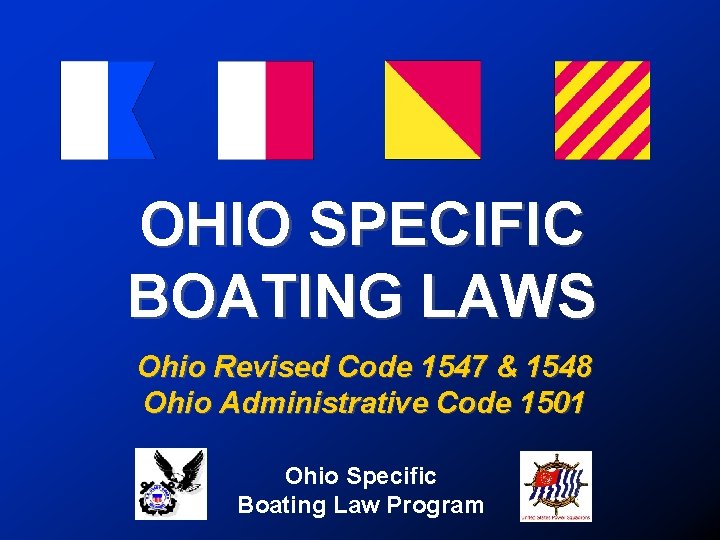 OHIO SPECIFIC BOATING LAWS Ohio Revised Code 1547 & 1548 Ohio Administrative Code 1501