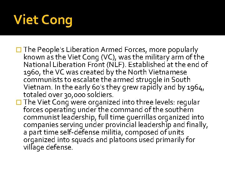 Viet Cong � The People's Liberation Armed Forces, more popularly known as the Viet