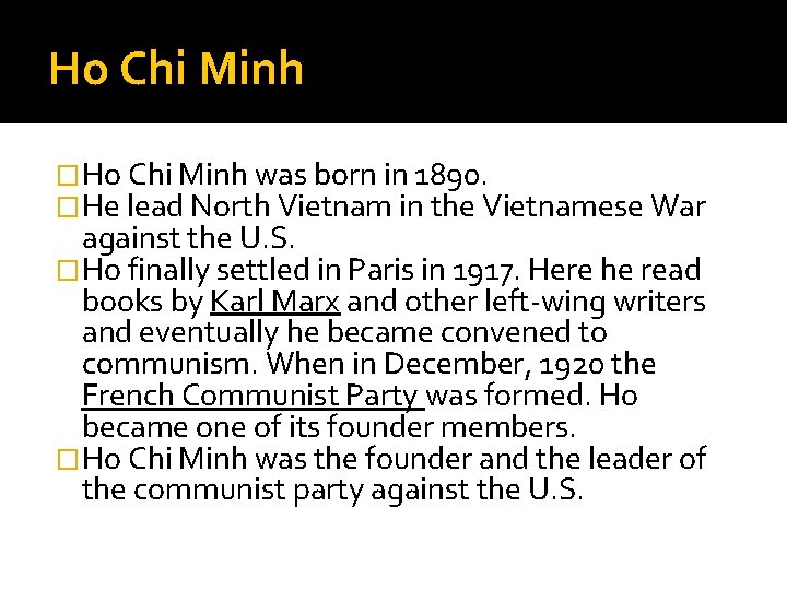 Ho Chi Minh �Ho Chi Minh was born in 1890. �He lead North Vietnam