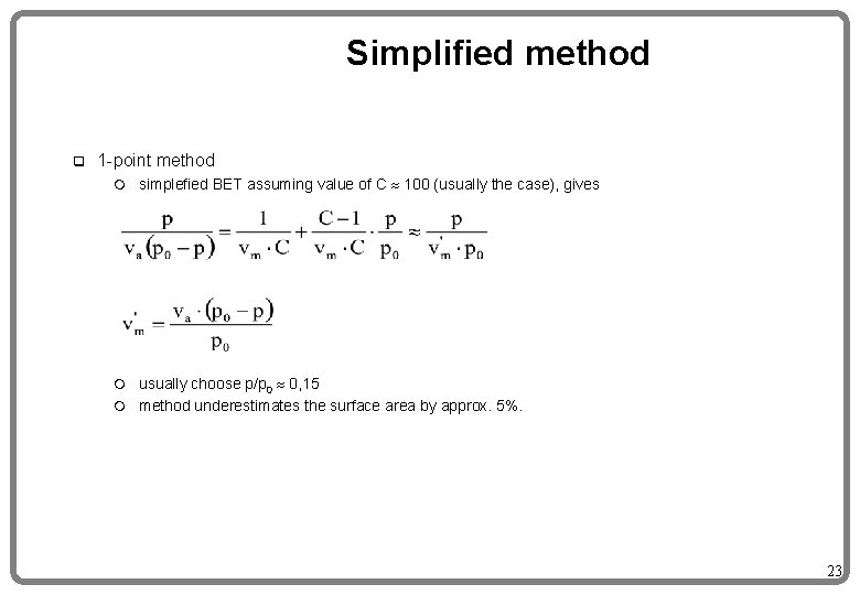 Simplified method q 1 -point method m simplefied BET assuming value of C 100