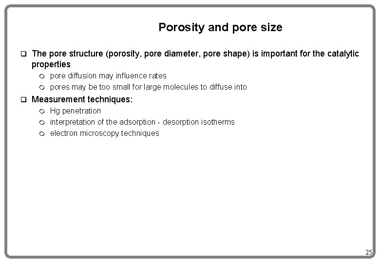 Porosity and pore size q The pore structure (porosity, pore diameter, pore shape) is