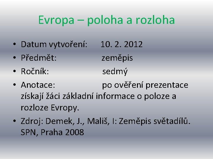 Evropa – poloha a rozloha Datum vytvoření: 10. 2. 2012 Předmět: zeměpis Ročník: sedmý