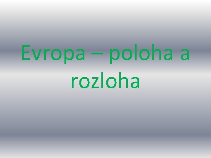 Evropa – poloha a rozloha 