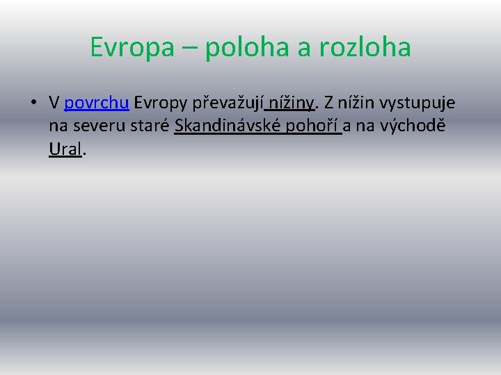 Evropa – poloha a rozloha • V povrchu Evropy převažují nížiny. Z nížin vystupuje