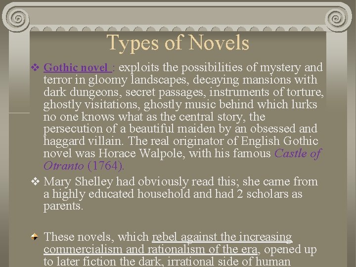 Types of Novels v Gothic novel : exploits the possibilities of mystery and terror