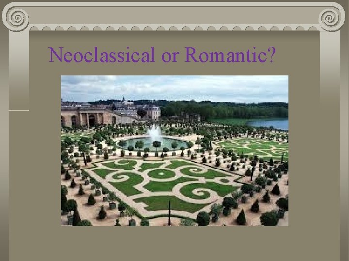 Neoclassical or Romantic? 