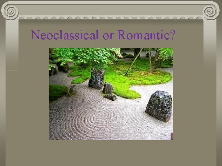 Neoclassical or Romantic? 