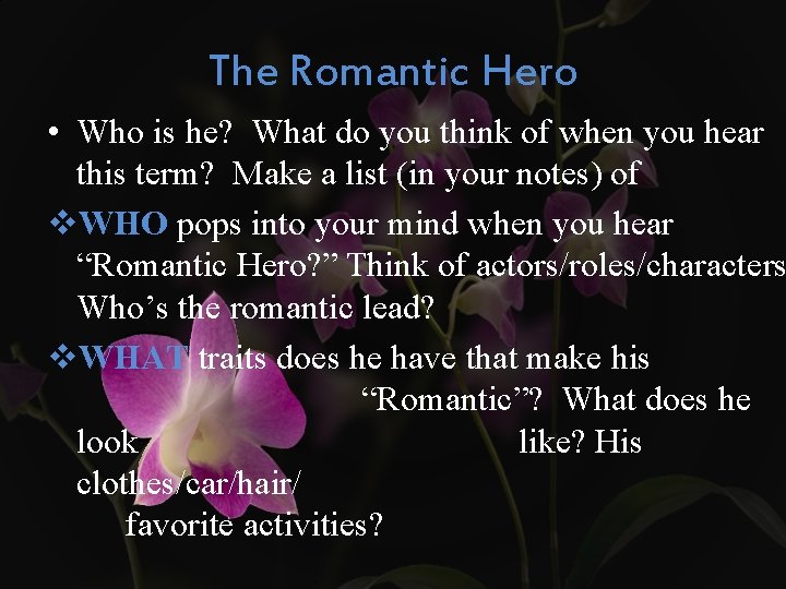 The Romantic Hero • Who is he? What do you think of when you