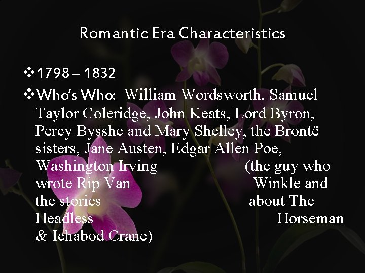 Romantic Era Characteristics v 1798 – 1832 v. Who’s Who: William Wordsworth, Samuel Taylor