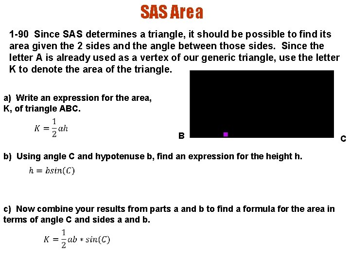 SAS Area 1 -90 Since SAS determines a triangle, it should be possible to