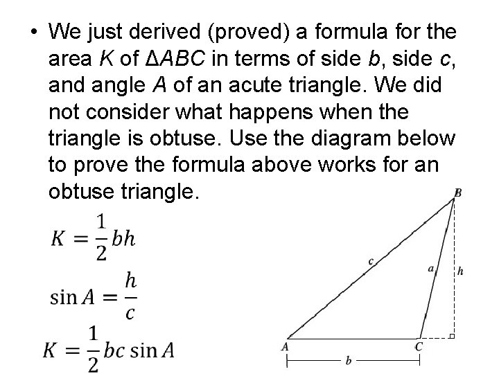  • We just derived (proved) a formula for the area K of ΔABC