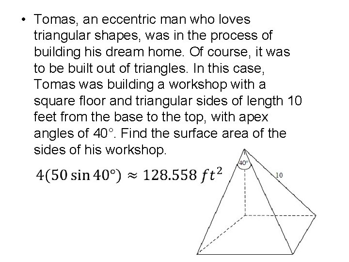  • Tomas, an eccentric man who loves triangular shapes, was in the process