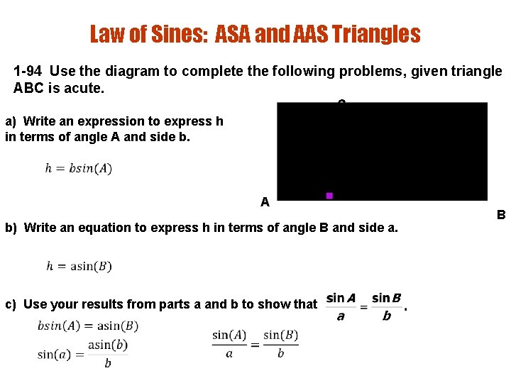 Law of Sines: ASA and AAS Triangles 1 -94 Use the diagram to complete