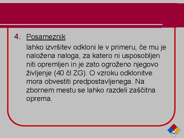 4. Posameznik lahko izvršitev odkloni le v primeru, če mu je naložena naloga, za