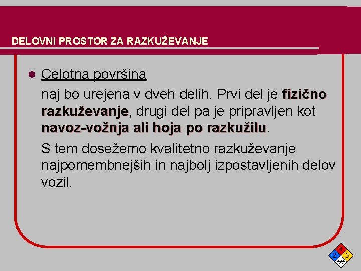 DELOVNI PROSTOR ZA RAZKUŽEVANJE l Celotna površina naj bo urejena v dveh delih. Prvi