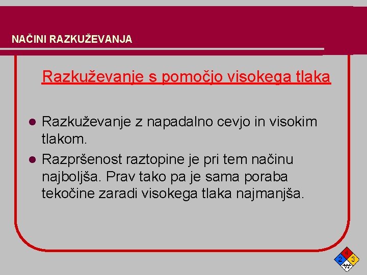 NAČINI RAZKUŽEVANJA Razkuževanje s pomočjo visokega tlaka Razkuževanje z napadalno cevjo in visokim tlakom.