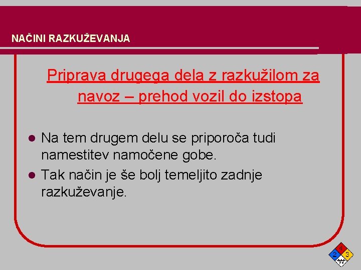 NAČINI RAZKUŽEVANJA Priprava drugega dela z razkužilom za navoz – prehod vozil do izstopa