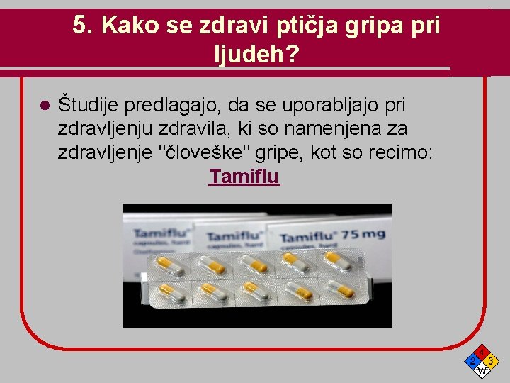 5. Kako se zdravi ptičja gripa pri ljudeh? l Študije predlagajo, da se uporabljajo